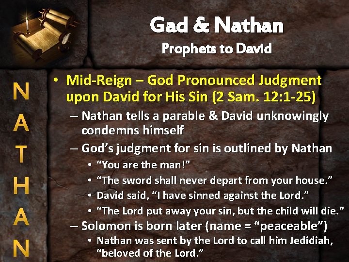 Gad & Nathan Prophets to David N A T H A N • Mid-Reign