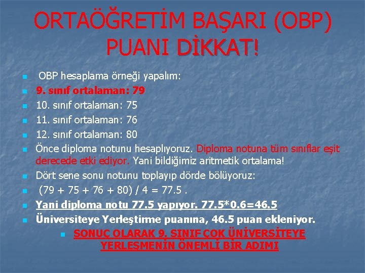 ORTAÖĞRETİM BAŞARI (OBP) PUANI DİKKAT! n n n n n OBP hesaplama örneği yapalım: