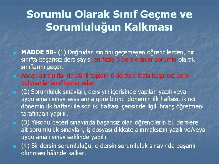 Sorumlu Olarak Sınıf Geçme ve Sorumluluğun Kalkması n n n MADDE 58 - (1)