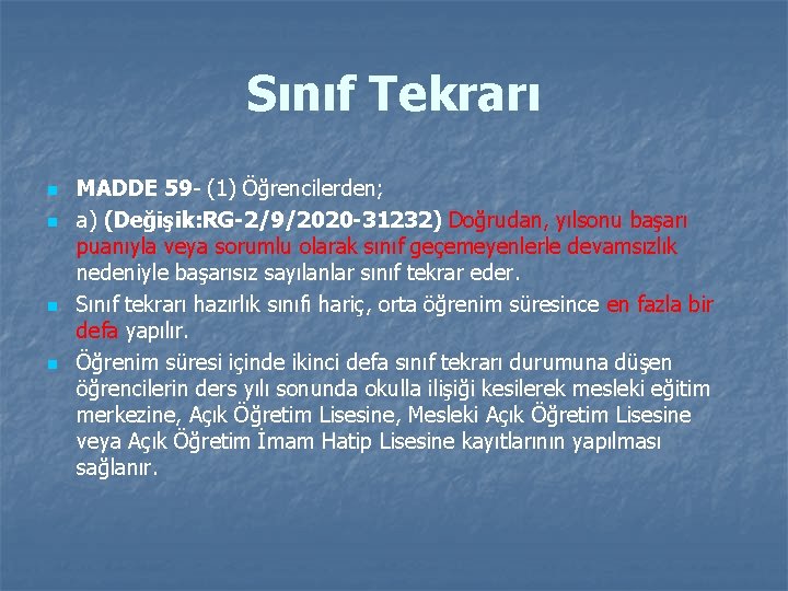 Sınıf Tekrarı n n MADDE 59 - (1) Öğrencilerden; a) (Değişik: RG-2/9/2020 -31232) Doğrudan,