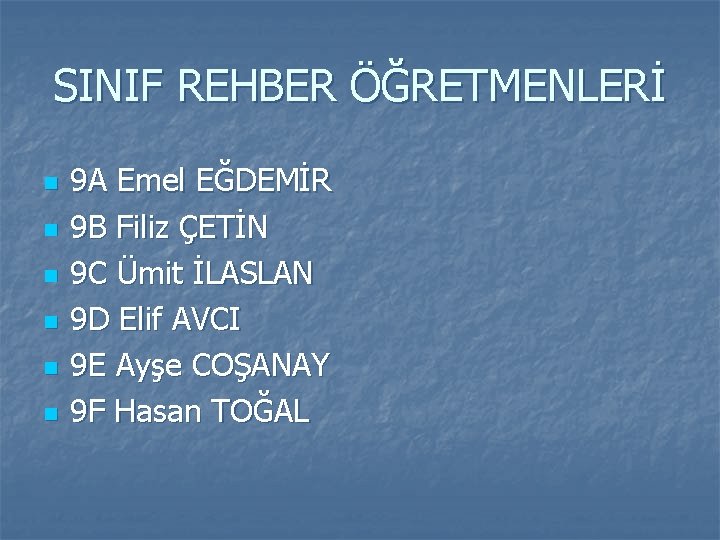 SINIF REHBER ÖĞRETMENLERİ n n n 9 A Emel EĞDEMİR 9 B Filiz ÇETİN