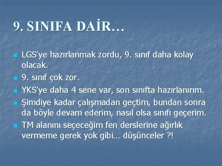 9. SINIFA DAİR… n n n LGS’ye hazırlanmak zordu, 9. sınıf daha kolay olacak.