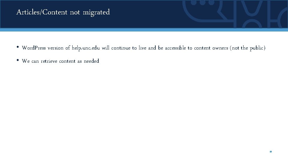 Articles/Content not migrated • Word. Press version of help. unc. edu will continue to