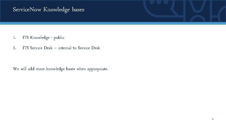 Service. Now Knowledge bases 1. ITS Knowledge - public 2. ITS Service Desk –