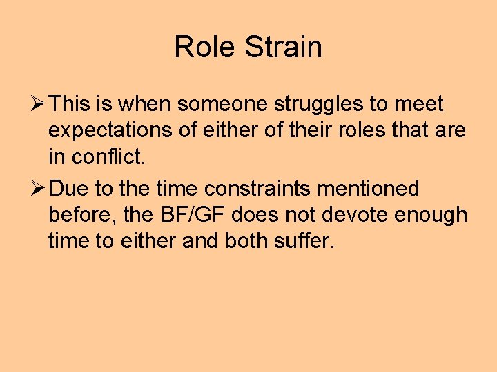Role Strain Ø This is when someone struggles to meet expectations of either of Role Strain Ø This is when someone struggles to meet expectations of either of