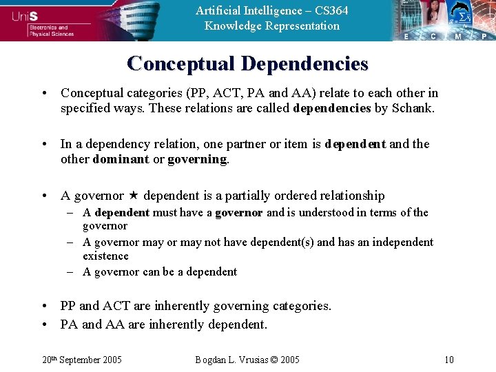 Artificial Intelligence – CS 364 Knowledge Representation Conceptual Dependencies • Conceptual categories (PP, ACT,