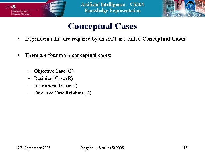 Artificial Intelligence – CS 364 Knowledge Representation Conceptual Cases • Dependents that are required