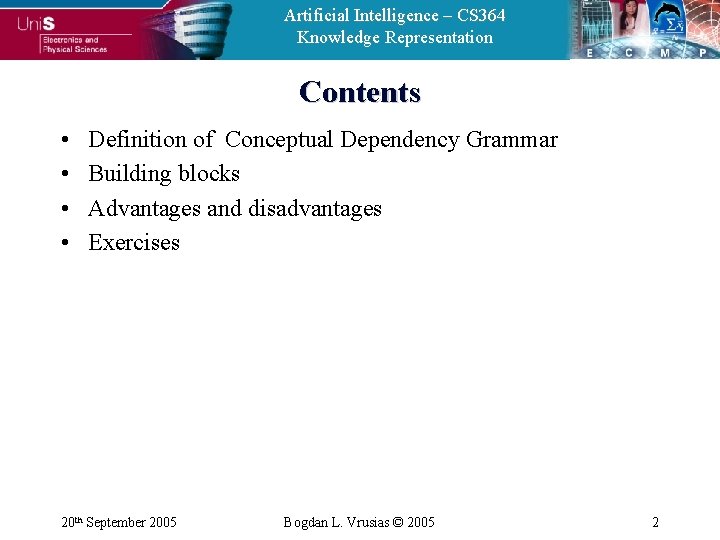 Artificial Intelligence – CS 364 Knowledge Representation Contents • • Definition of Conceptual Dependency