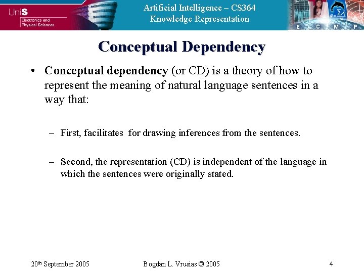 Artificial Intelligence – CS 364 Knowledge Representation Conceptual Dependency • Conceptual dependency (or CD)