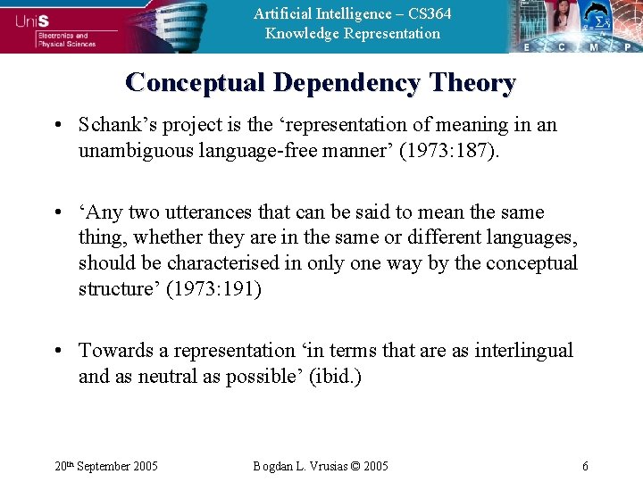 Artificial Intelligence – CS 364 Knowledge Representation Conceptual Dependency Theory • Schank’s project is