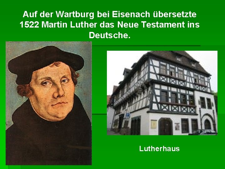 Auf der Wartburg bei Eisenach übersetzte 1522 Martin Luther das Neue Testament ins Deutsche.