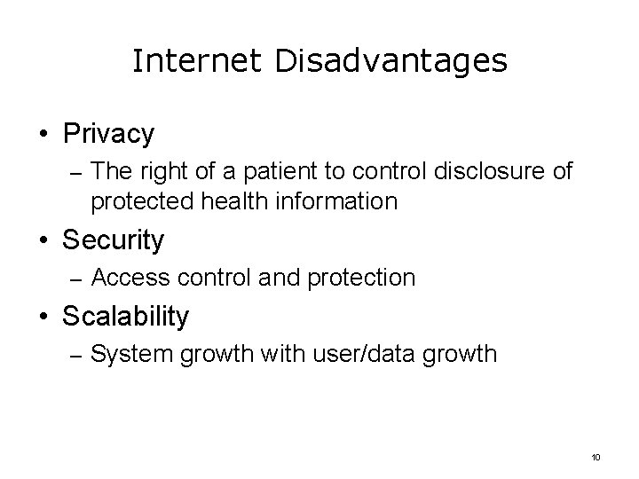 Internet Disadvantages • Privacy – The right of a patient to control disclosure of