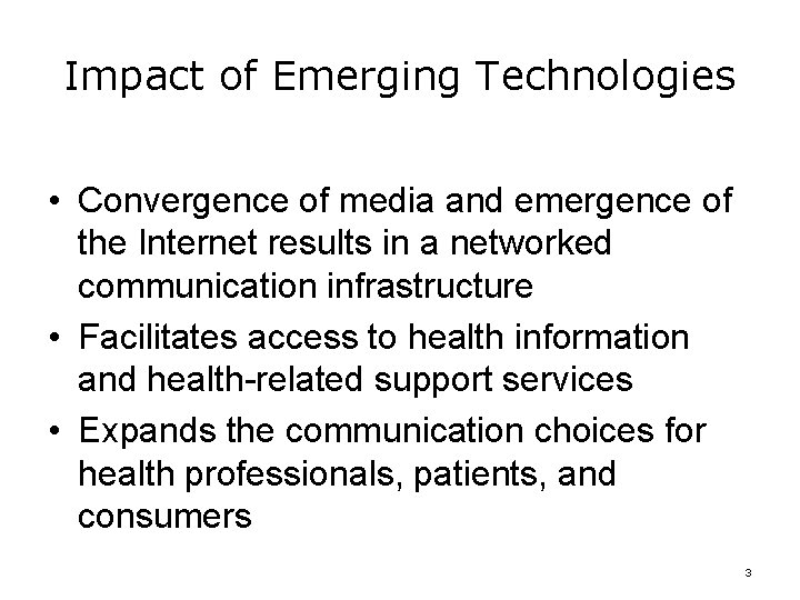 Impact of Emerging Technologies • Convergence of media and emergence of the Internet results