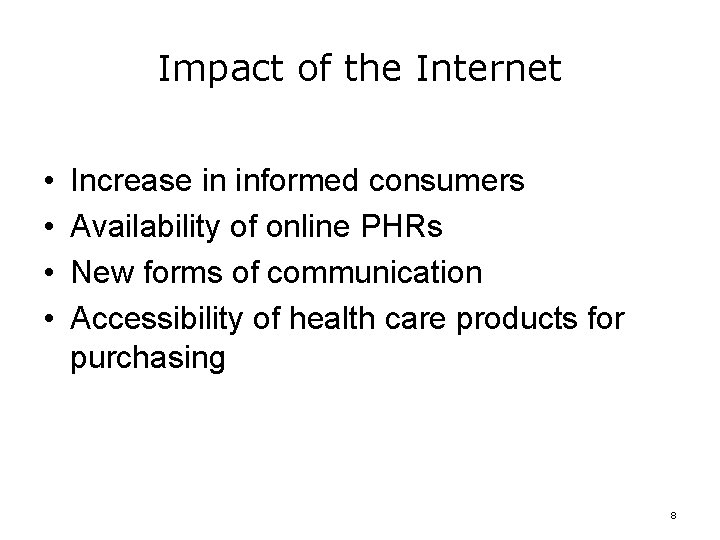 Impact of the Internet • • Increase in informed consumers Availability of online PHRs