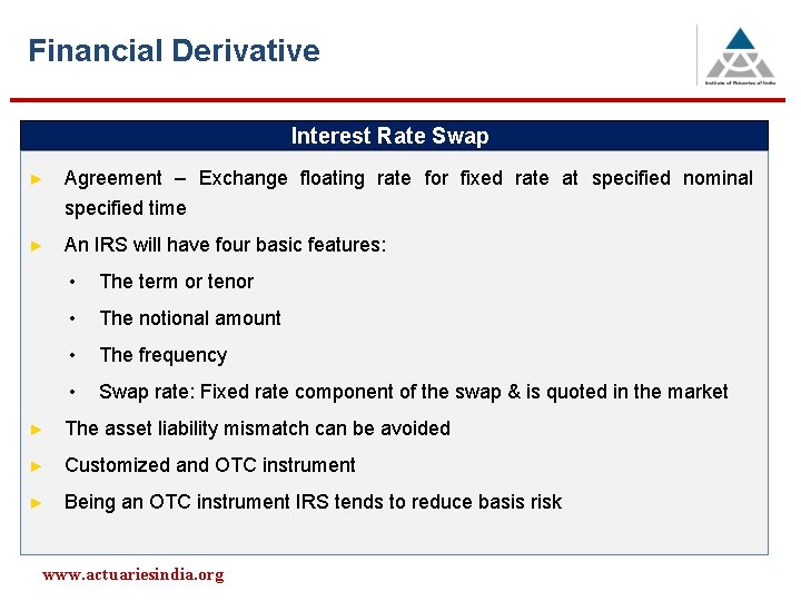 Financial Derivative Interest Rate Swap ► Agreement – Exchange floating rate for fixed rate