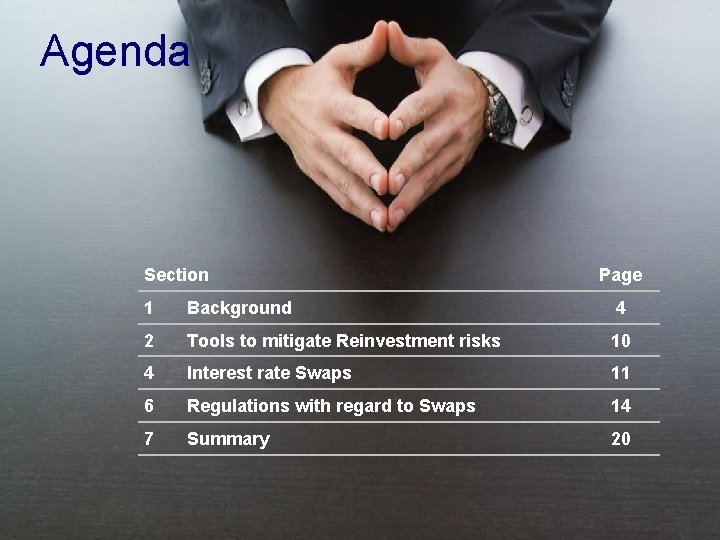 Agenda Section Page 1 Background 4 2 Tools to mitigate Reinvestment risks 10 4