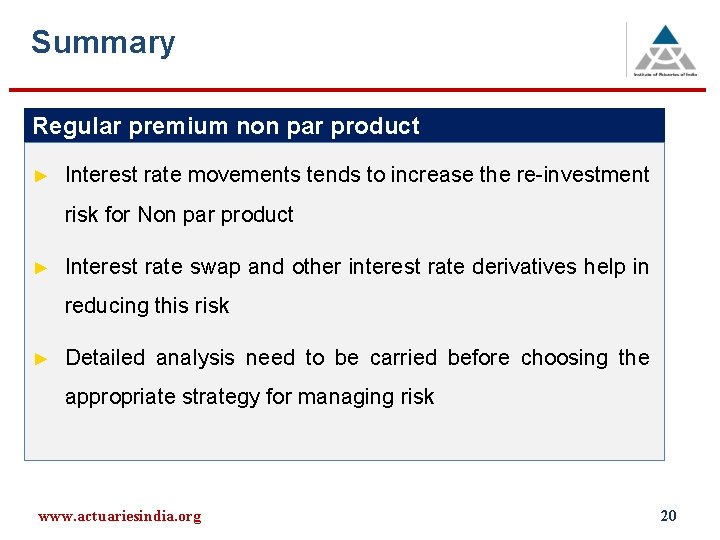 Summary Regular premium non par product ► Interest rate movements tends to increase the