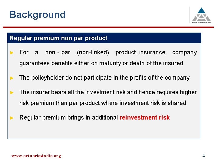 Background Regular premium non par product ► For a non‐par (non-linked) product, insurance company