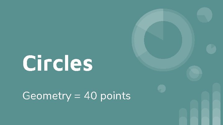 Circles Geometry = 40 points 