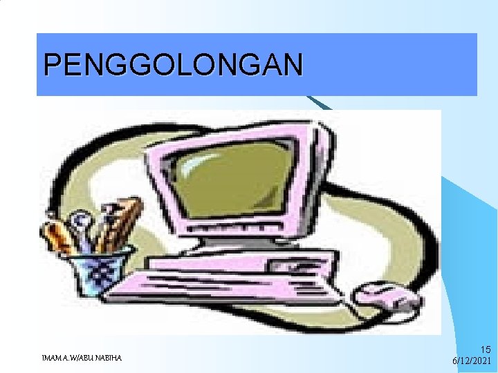 PENGGOLONGAN Personal Computer (PC) atau komputer pribadi adalah komputer yang ditujukan untuk satu pemakai