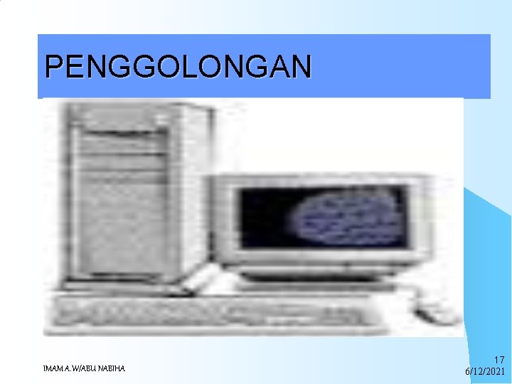 PENGGOLONGAN Tower adalah yang biasanya diletakkan disamping atau dibawah meja, karena ukurannya yang relatif