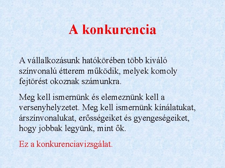 A konkurencia A vállalkozásunk hatókörében több kiváló színvonalú étterem működik, melyek komoly fejtörést okoznak