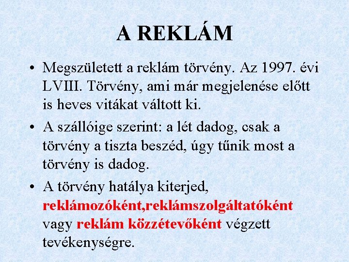 A REKLÁM • Megszületett a reklám törvény. Az 1997. évi LVIII. Törvény, ami már