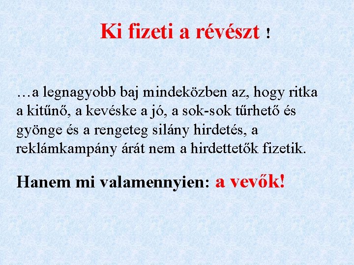 Ki fizeti a révészt ! …a legnagyobb baj mindeközben az, hogy ritka a kitűnő,