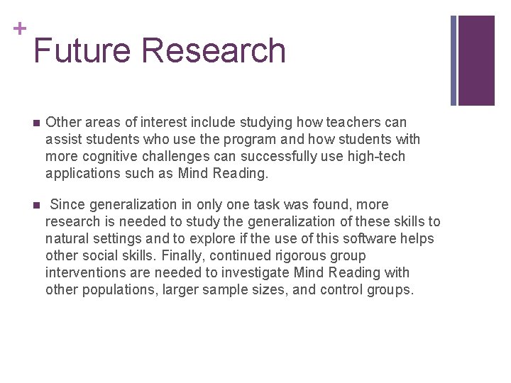 + Future Research n Other areas of interest include studying how teachers can assist