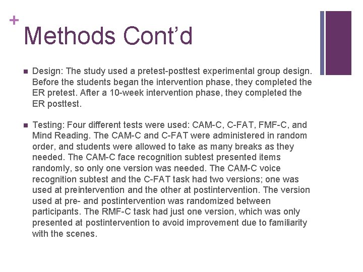 + Methods Cont’d n Design: The study used a pretest-posttest experimental group design. Before