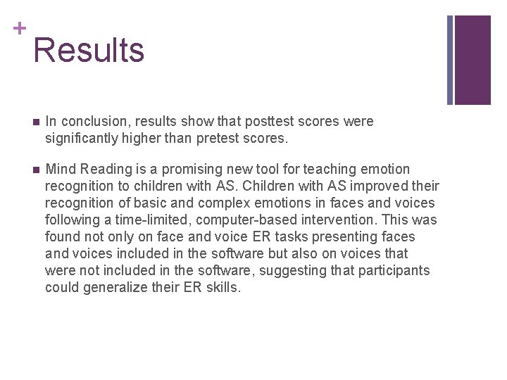 + Results n In conclusion, results show that posttest scores were significantly higher than