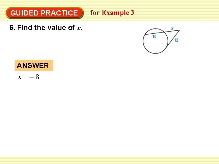 Warm-Up Exercises GUIDED PRACTICE 6. Find the value of x. ANSWER x =8 for