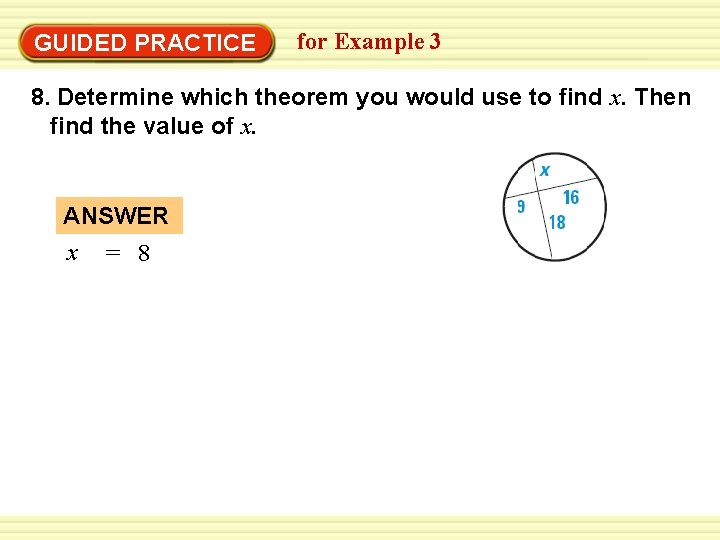 Warm-Up Exercises GUIDED PRACTICE for Example 3 8. Determine which theorem you would use