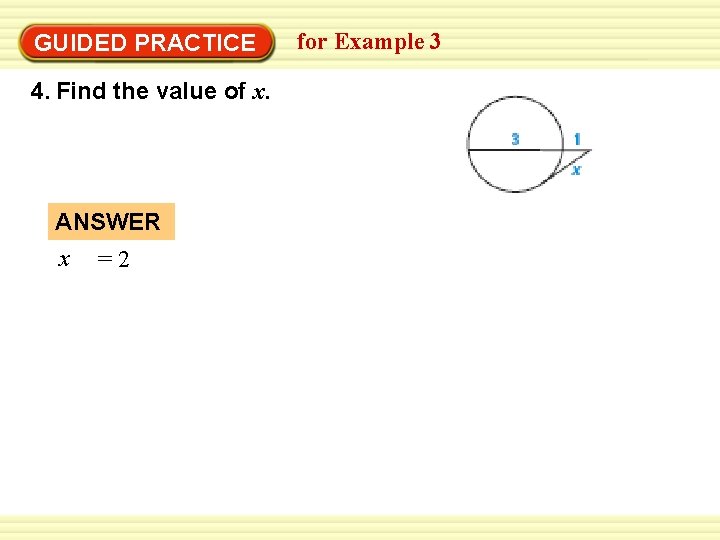 Warm-Up Exercises GUIDED PRACTICE 4. Find the value of x. ANSWER x =2 for