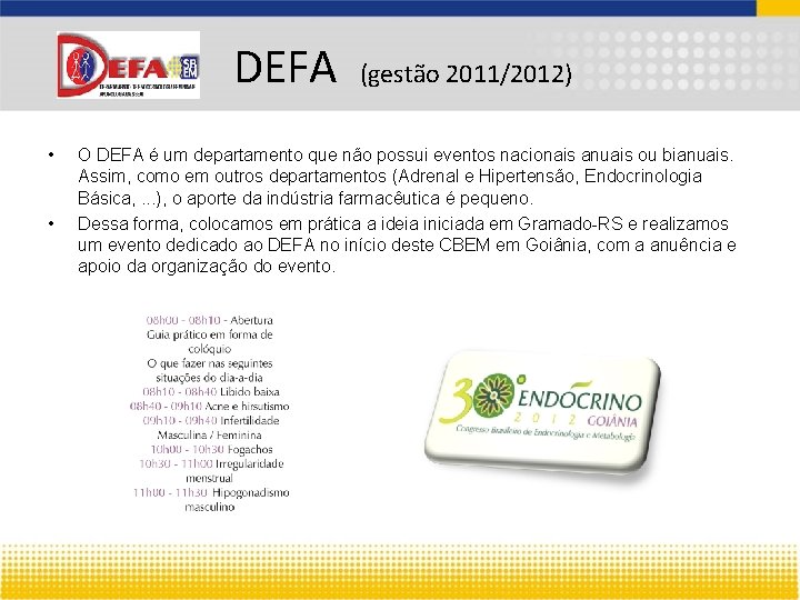 DEFA • • (gestão 2011/2012) O DEFA é um departamento que não possui eventos DEFA • • (gestão 2011/2012) O DEFA é um departamento que não possui eventos