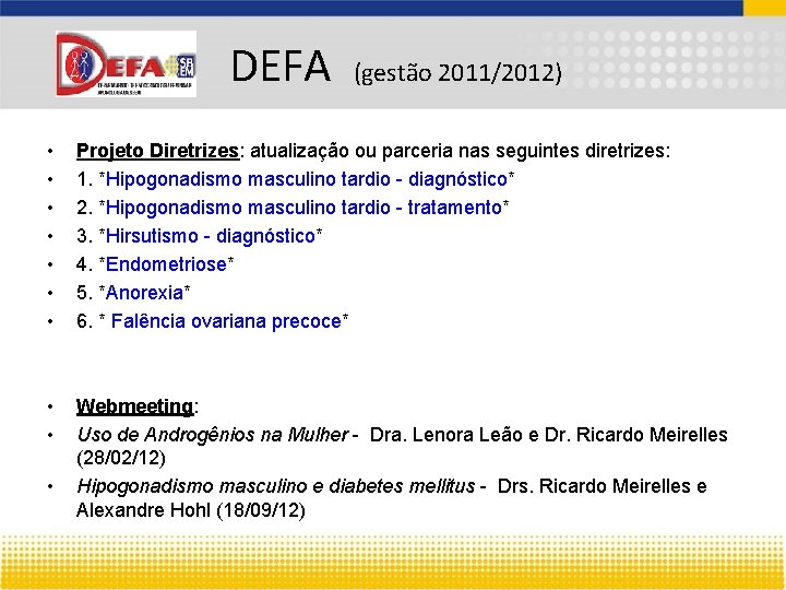 DEFA (gestão 2011/2012) • • Projeto Diretrizes: atualização ou parceria nas seguintes diretrizes: 1. DEFA (gestão 2011/2012) • • Projeto Diretrizes: atualização ou parceria nas seguintes diretrizes: 1.