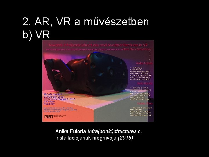 2. AR, VR a művészetben b) VR Anika Fuloria Infra(sonic)structures c. installációjának meghívója (2018)