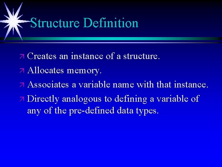Working with Structures Structure Declaration Creates a userdefined