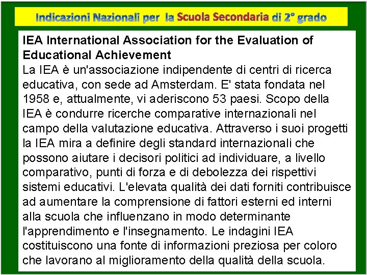 Scuola Secondaria IEA International Association for the Evaluation of Educational Achievement La IEA è