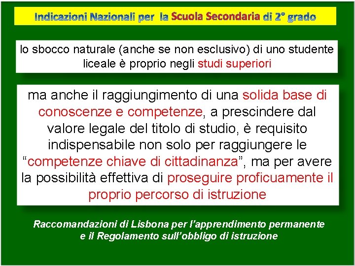 Scuola Secondaria lo sbocco naturale (anche se non esclusivo) di uno studente liceale è