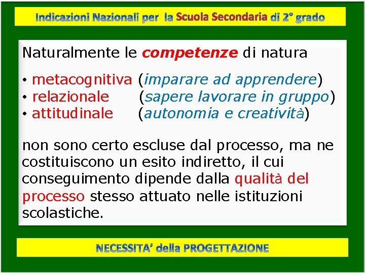 Scuola Secondaria Naturalmente le competenze di natura • metacognitiva (imparare ad apprendere) • relazionale