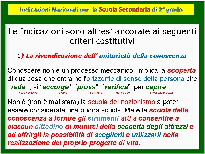 Scuola Secondaria Le Indicazioni sono altresì ancorate ai seguenti criteri costitutivi 2) La rivendicazione