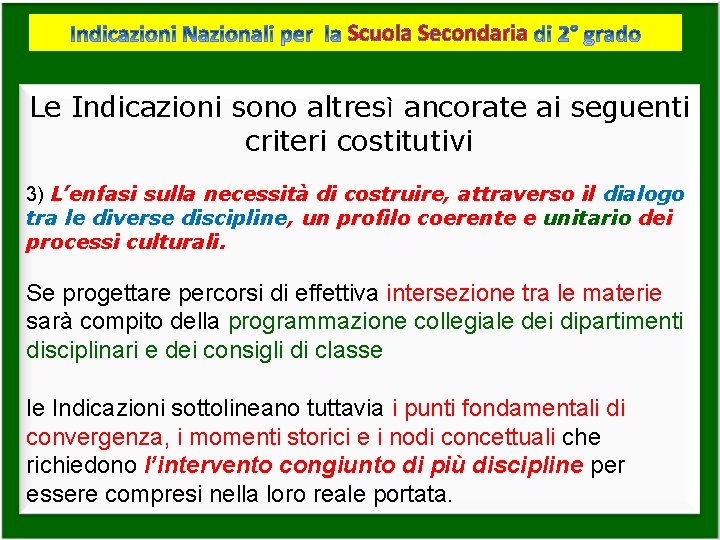 Scuola Secondaria Le Indicazioni sono altresì ancorate ai seguenti criteri costitutivi 3) L’enfasi sulla