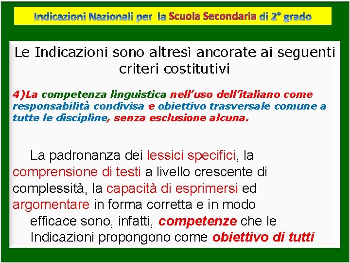 Scuola Secondaria Le Indicazioni sono altresì ancorate ai seguenti criteri costitutivi 4)La competenza linguistica