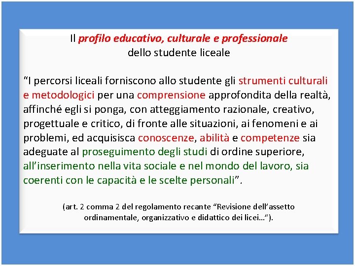 Il profilo educativo, culturale e professionale dello studente liceale “I percorsi liceali forniscono allo