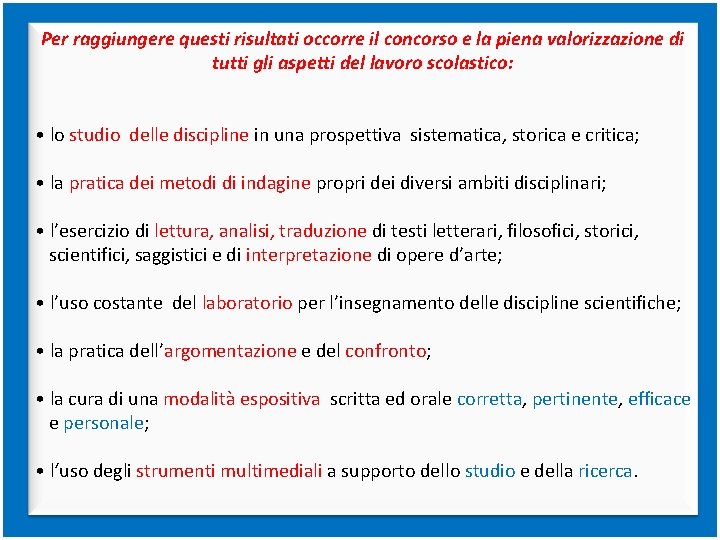 Per raggiungere questi risultati occorre il concorso e la piena valorizzazione di tutti gli