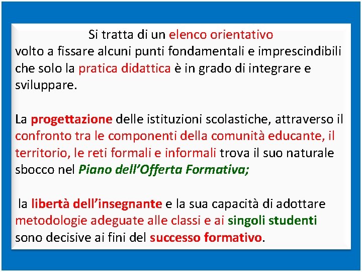 Si tratta di un elenco orientativo volto a fissare alcuni punti fondamentali e imprescindibili