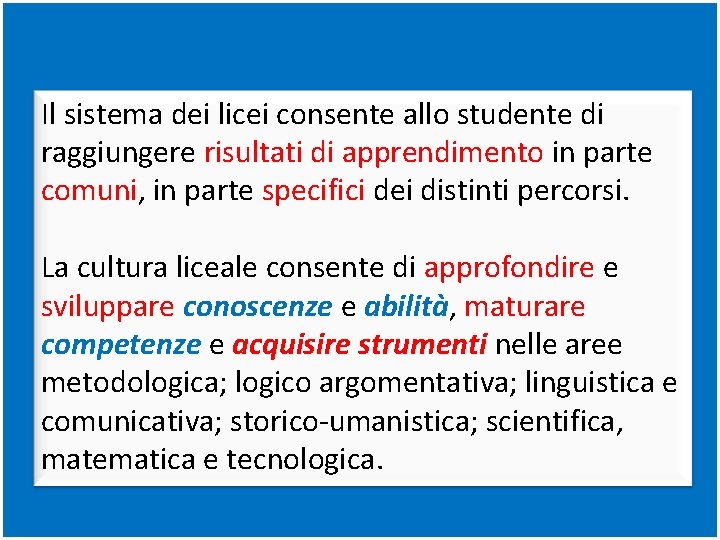 Il sistema dei licei consente allo studente di raggiungere risultati di apprendimento in parte