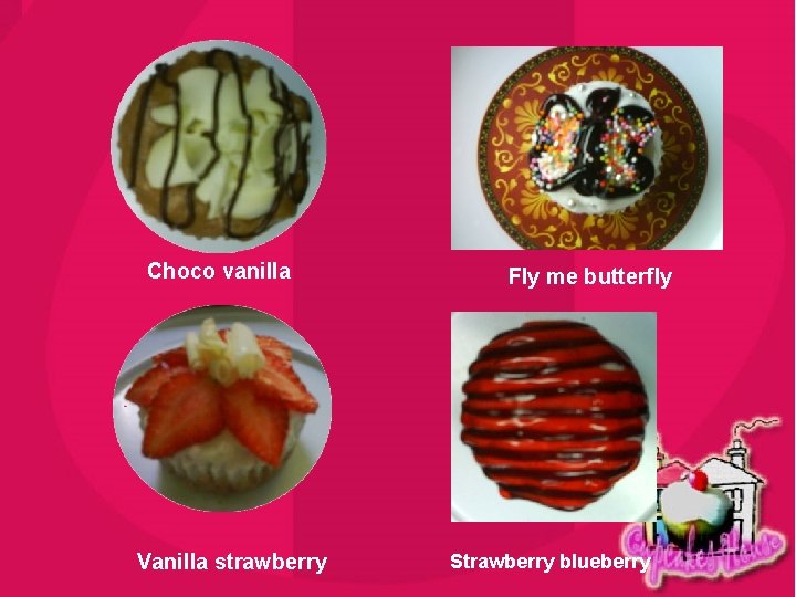 Choco vanilla Vanilla strawberry Fly me butterfly Strawberry blueberry Choco vanilla Vanilla strawberry Fly me butterfly Strawberry blueberry