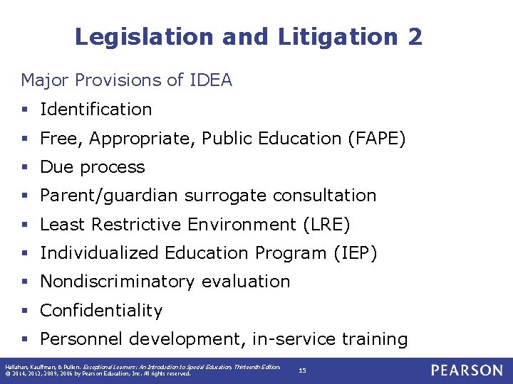 Legislation and Litigation 2 Major Provisions of IDEA § Identification § Free, Appropriate, Public